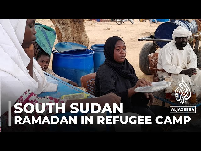 South Sudan refugee camp: Ramadan observance amid fleeing conflict