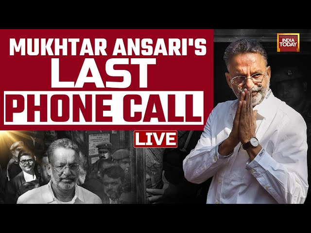 INDIA TODAY LIVE: Mukhtar Ansari Last Phone Call Exclusive On India Today | Mukhtar Ansari News LIVE