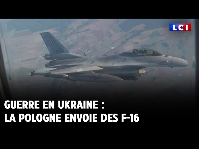 Guerre en Ukraine : la Pologne envoie des F-16