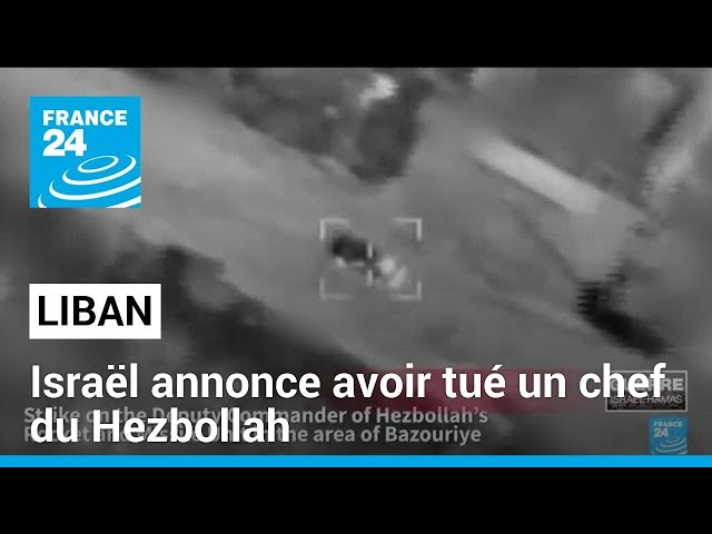 Liban : Israël annonce avoir éliminé un haut responsable du Hezbollah libanais • FRANCE 24