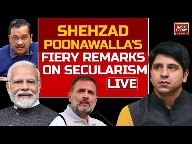 INDIA TODAY LIVE: BJP's Shehzad Poonawalla LIVE | Fiery Debate On Secularism Ahead Of 2024 Poll