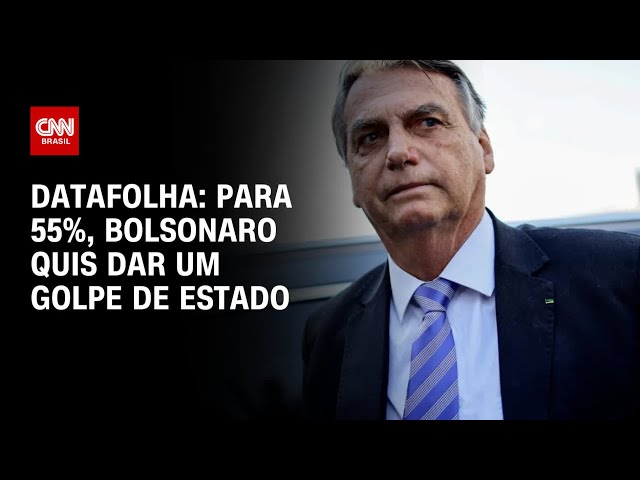 Datafolha: Para 55%, Bolsonaro quis dar um golpe de Estado | AGORA CNN