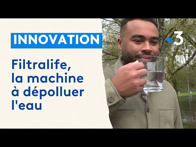 Innovation : Filtralife, la machine à dépolluer l'eau