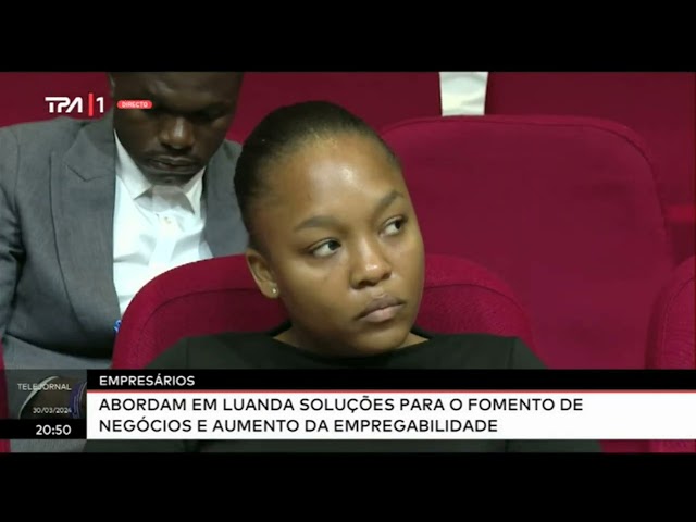 Empresários abordam em Luanda soluções para o fomento de negócios e aumento da empregabilidade