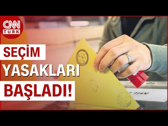 Seçim Süresince Neler Yasak? Seçim Yasakları Ne Zaman Bitecek? | CNN TÜRK