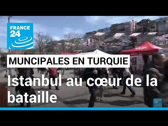 Turquie : Istanbul au cœur de la bataille des élections municipales • FRANCE 24