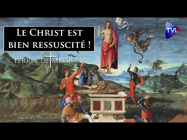 Le Christ est vraiment ressuscité : preuves et témoignages - Terres de Mission n°356 - TVL