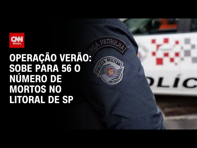 Operação Verão: sobe para 56 o número de mortos no litoral de SP | AGORA CNN