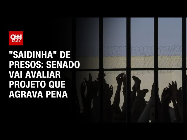 "Saidinha" de presos: Senado vai avaliar projeto que agrava pena | AGORA CNN