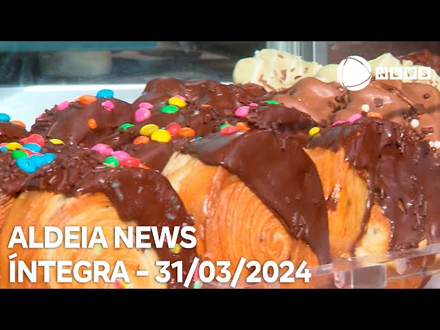 Aldeia News - 31/03/2024