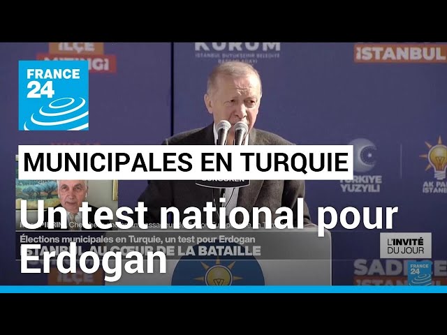 Municipales en Turquie : un scrutin local à valeur de test national pour Erdogan • FRANCE 24