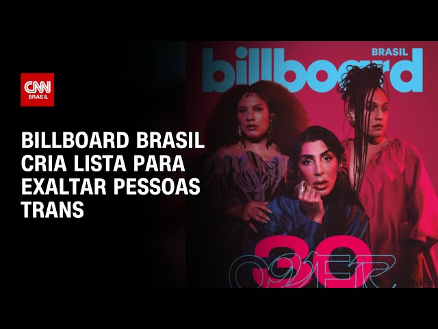 Billboard Brasil cria lista para exaltar pessoas trans | AGORA CNN