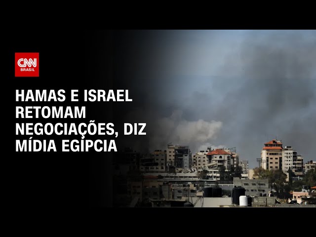 Hamas e Israel retomam negociações, diz mídia egípcia | AGORA CNN