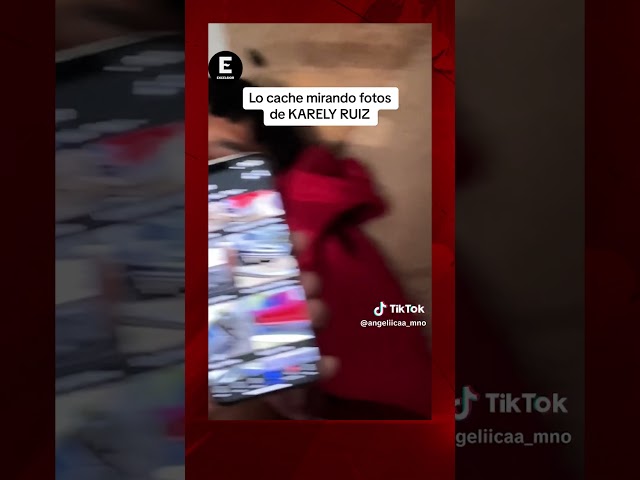 ¿Infidelidad? Mujer sorprende a su novio viendo fotos y VIDEOS de Karely Ruiz