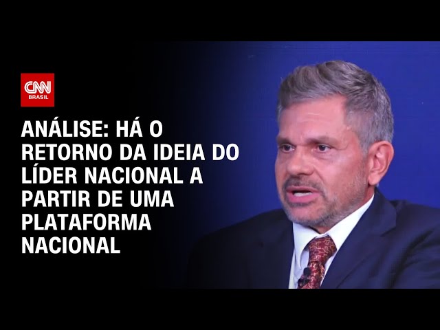 Análise: Há o retorno da ideia do líder nacional a partir de uma plataforma nacional | WW