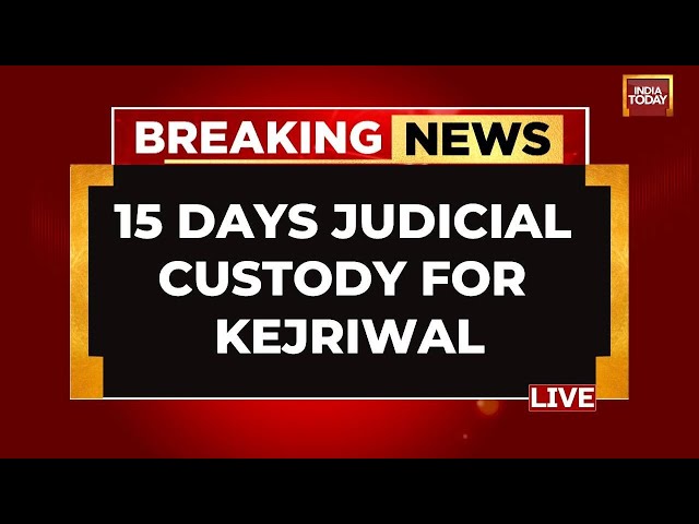 Arvind Kejriwal Arrest LIVE Updates: Arvind Kejriwal Sent To 15 Day Judicial Custody By Delhi Court