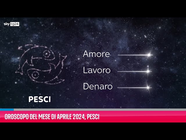 Oroscopo del mese di Aprile 2024, Pesci