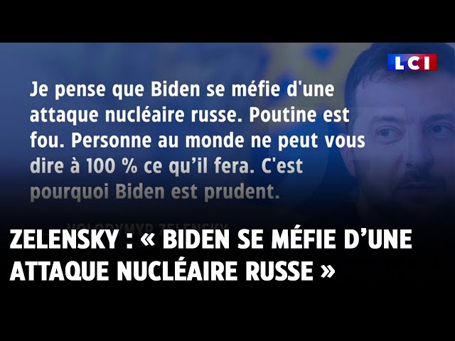 Zelensky : « Biden se méfie d’une attaque nucléaire russe »