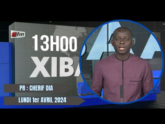 TFM LIVE : Xibaar Yi 13H du 1er Avril 2024  présenté par Chérif Dia