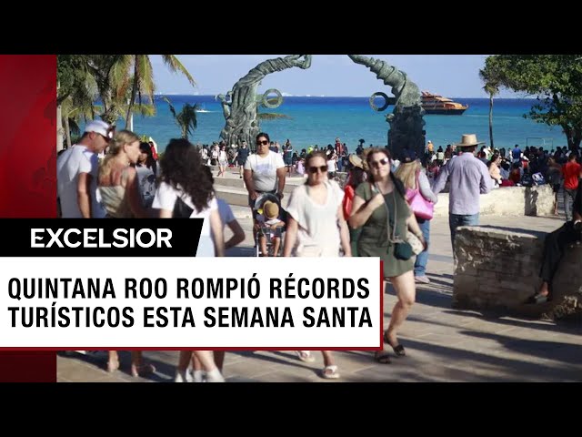 Quintana Roo rompió récords turísticos en Semana Santa