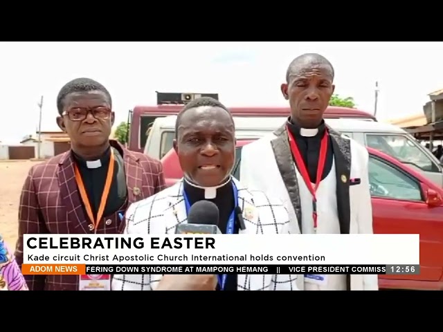 ⁣CELEBRATING EASTER: Kade circuit Christ Apostolic Church International holds convention- AdomTV News