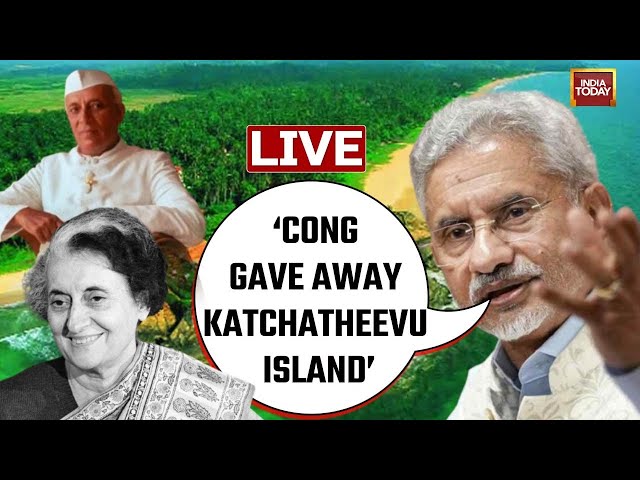 S Jaishankar LIVE: Jaishankar As Katchatheevu Row Heats Up | Jaishankar Slams Congress | India Today