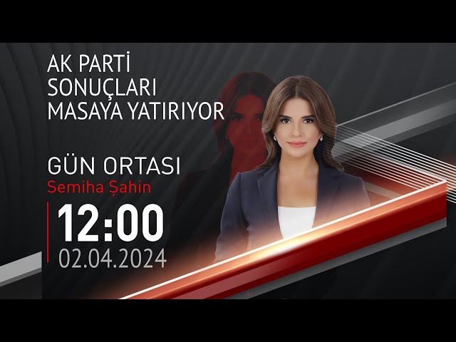  #CANLI | Semiha Şahin ile Gün Ortası | 2 Nisan 2024 | HABER #CNNTÜRK