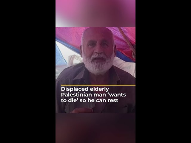 Displaced elderly Palestinian man ‘wants to die’ so he can rest | AJ #shorts