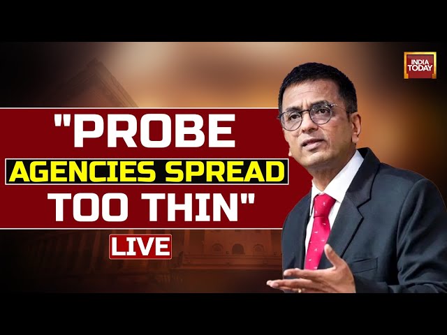 CJI Chandrachud: Probe Agencies Spread Too Thin & Need Balance Of Seizure Powers & Privacy