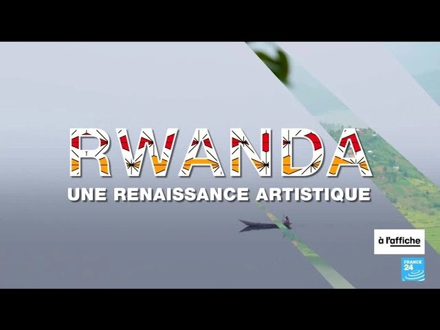 Rwanda : la renaissance artistique (1/3) • FRANCE 24