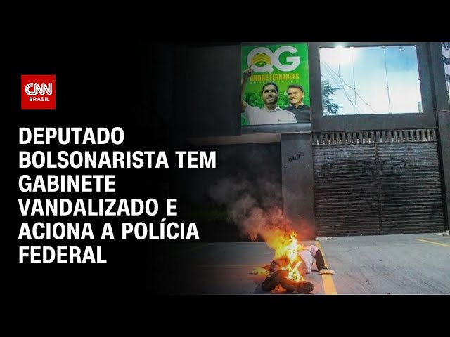 Deputado bolsonarista tem gabinete vandalizado e aciona a Polícia Federal | LIVE CNN