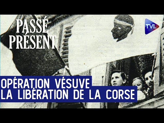 [Rediffusion] L'Histoire très secrète de la libération de la Corse - Le nouveau Passé-Présent -