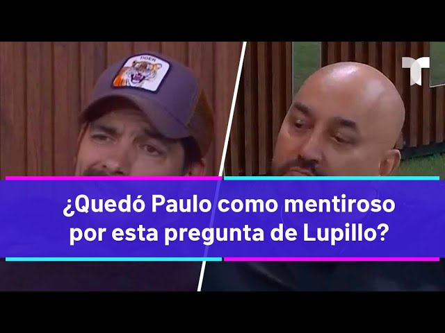 La Casa de los Famosos 4 | ¿Quedó Paulo como chismoso ante Lupillo?