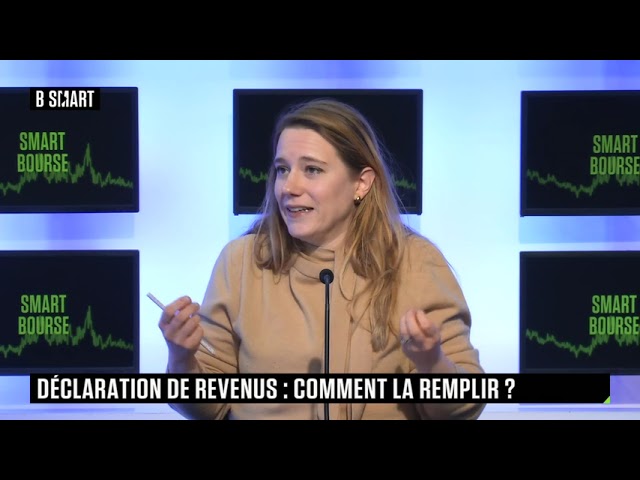 SMART BOURSE - Déclaration de revenus : comment bien la remplir ?