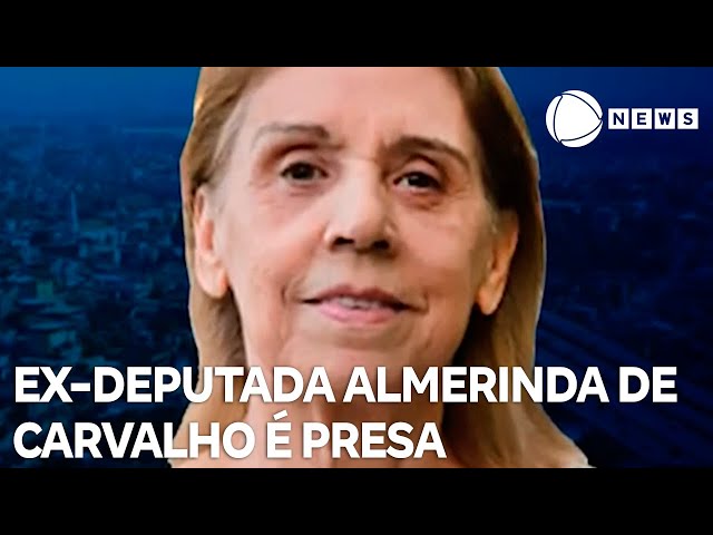 Ex-deputada Almerinda de Carvalho é presa por corrupção passiva