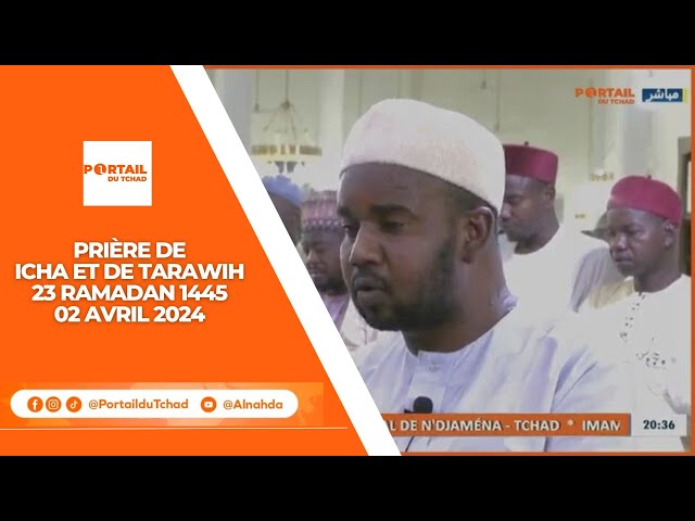  Live - Prière de Icha et de Tarawih dans la Grande Mosquée Roi Fayçal à N'Djamena 23 Ramadan 2