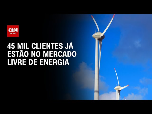 45 mil clientes já estão no mercado livre de energia | CNN PRIME TIME