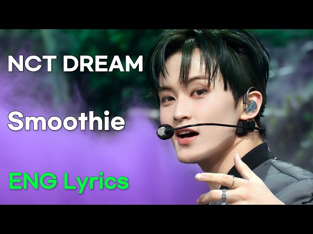 [ENG LYRICS] NCT DREAM(엔시티 드림) - Smoothie [Music Bank] | KBS WORLD TV 240329