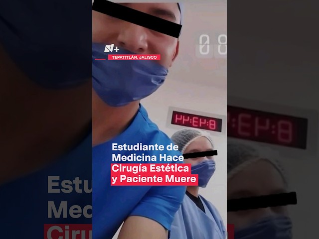 Estudiante de medicina realiza cirugía estética y paciente muere - N+ #Shorts