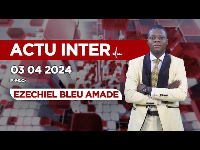 INTER ACTUALITE DU 03 04 2024