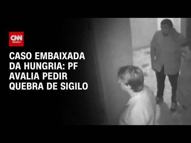 Caso embaixada da Hungria: PF avalia pedir quebra de sigilo | LIVE CNN