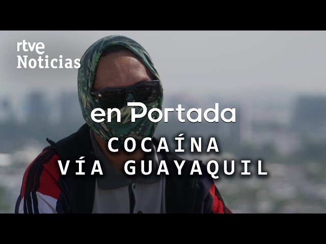 ⁣EN PORTADA | "COCAÍNA VÍA GUAYAQUIL", la nueva RUTA de la DROGA | RTVE Noticias