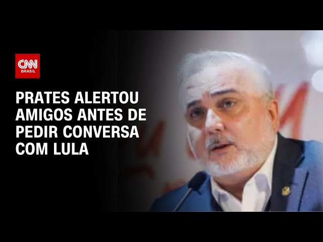 Prates alertou amigos antes de pedir conversa com Lula | CNN 360º