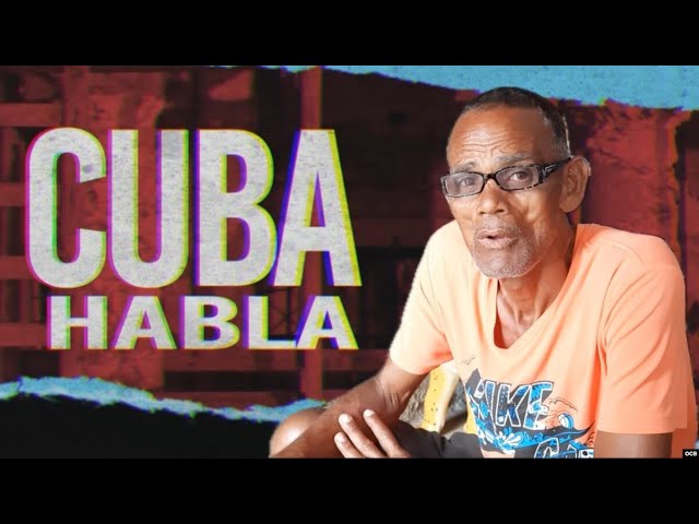 Cuba habla: "Que se marchen , que no los queremos"