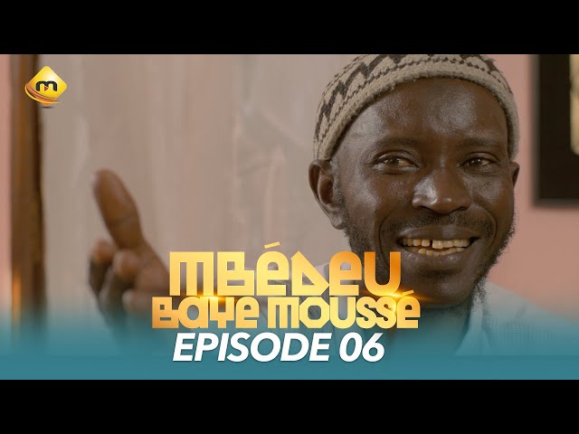 Série - Mbédeu Baye moussé - Saison 1 - Episode 6