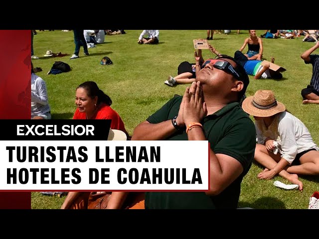 Por el eclipse total de sol, Coahuila espera el arribo de 150 mil turistas