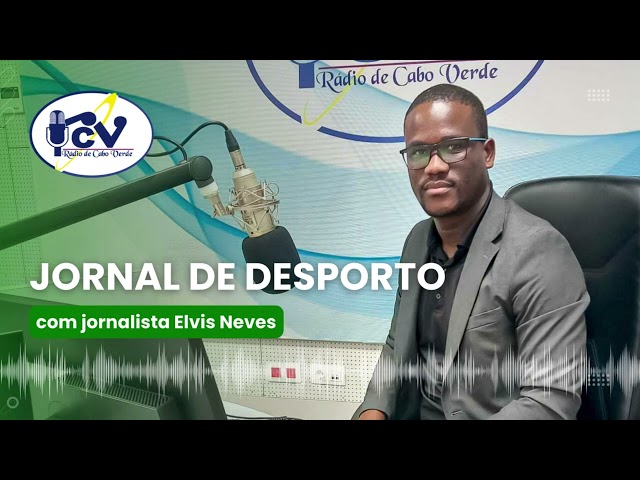 Jornal de Desporto  RCV com jornalista Elvis Neves  - 5 abril 2024