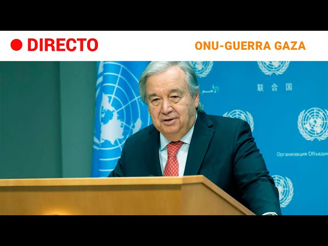 ONU: ANTÓNIO GUTERRES ofrece una rueda de prensa sobre la GUERRA de GAZA | RTVE