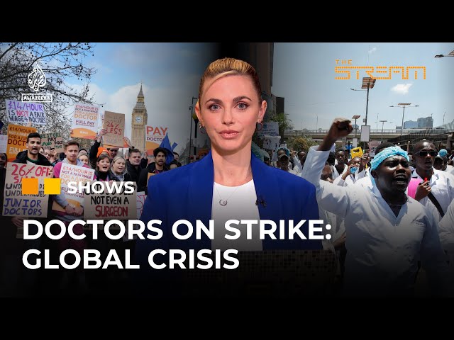 Why are doctors striking in several countries? | The Stream