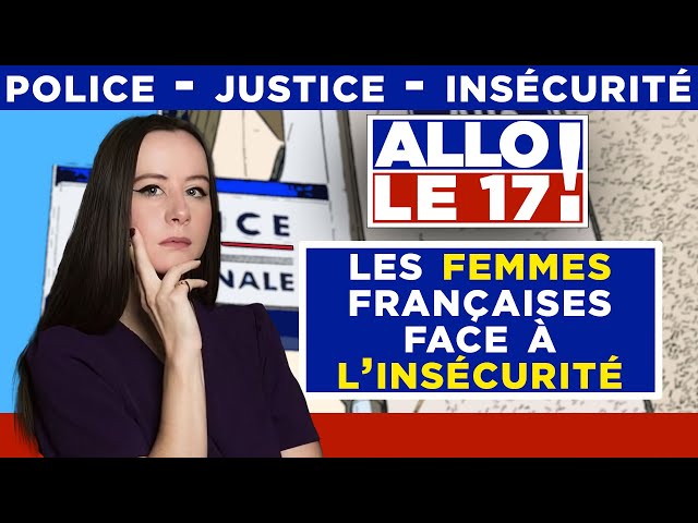 Les femmes françaises face à l’insécurité - Allo le 17 ! - TVL